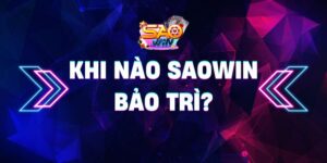 khi nào Saowin bảo trì